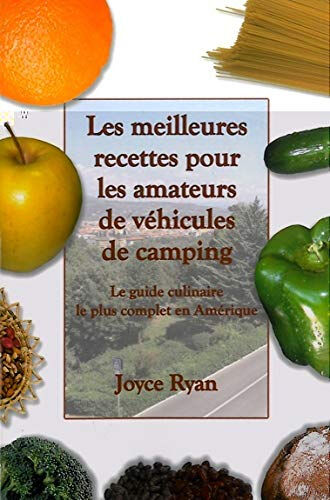 Les meilleures recettes pour les amateurs de véhicules de camping : guide culinaire le plus complet  Joyce Ryan, Danielle Dumais ADA