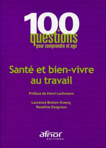 Santé et bien vivre au travail Roseline Desgroux, Laurence Breton-Kueny Afnor