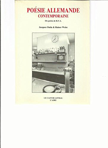 poésie allemande contemporaine : dix poètes de rfa outin, jacques le castor astral