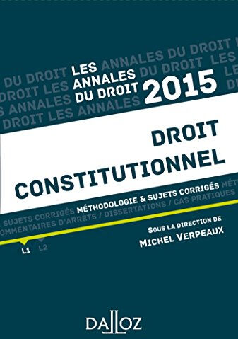 Les Annales du droit 2015 : droit constitutionnel : méthodologie & sujets corrigés  michel verpeaux Dalloz