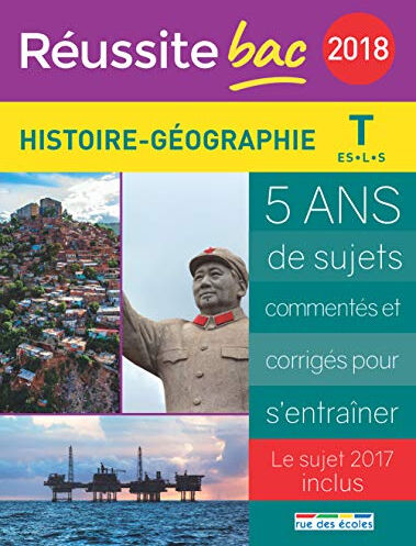 Histoire géographie, terminale ES, L, S : 2018 : 5 ans de sujets commentés et corrigés pour s'entraî  cédric oline, pascal bréval, sandrine henry Rue des écoles