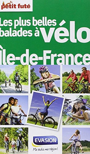 Les plus belles balades à vélo : Ile-de-France petit futé Nouv. éd. de l'Université