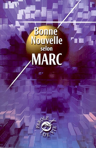 La Bonne Nouvelle selon Marc  société biblique française Société biblique française