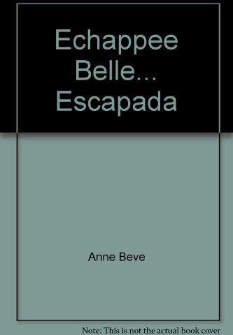 Echappée belle... : poèmes. Escapada : poemas Anne Bève, Jean Hulin E. des Silves