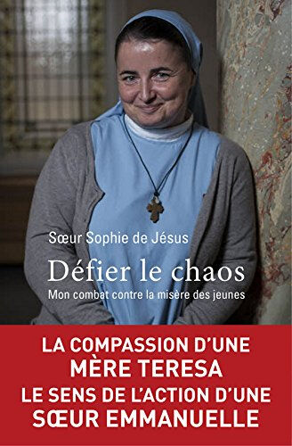 Défier le chaos : mon combat contre la misère des jeunes Sophie de Jésus Presses de la Renaissance