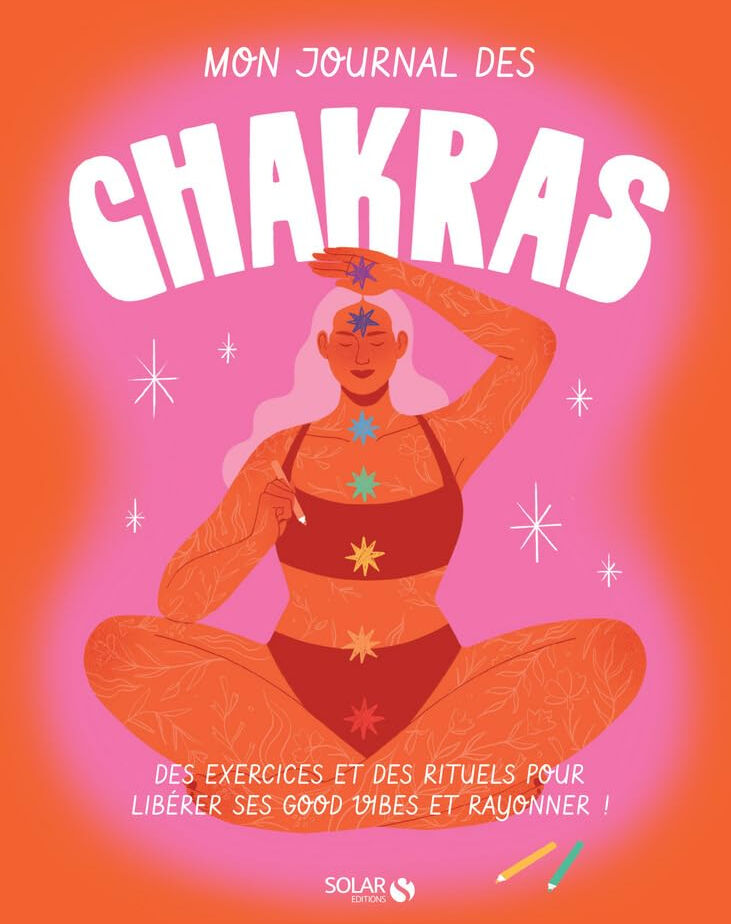 Mon journal des chakras : des exercices et des rituels pour libérer ses good vibes et rayonner !  suzy barrett, laurène boglio, alexia maury Solar