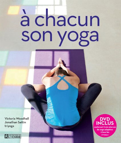 À chacun son yoga Victoria Woodhall, Jonathan Sattin, Louise Chrétien, Marie-Josée Chrétien HOMME (DE L')