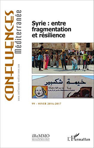 Confluences Méditerranée, n° 99. Syrie : entre fragmentation et résilience  elisabeth longuenesse, laura ruiz de elvira L'Harmattan