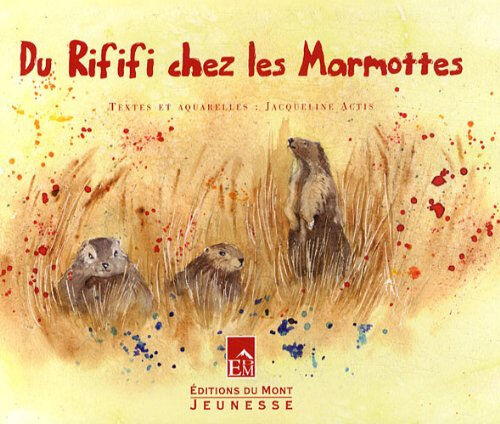 Du rififi chez les marmottes Jacqueline Actis Ed. du Mont