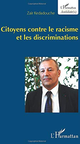 Citoyens contre le racisme et les discriminations Zaïr Kédadouche L'Harmattan