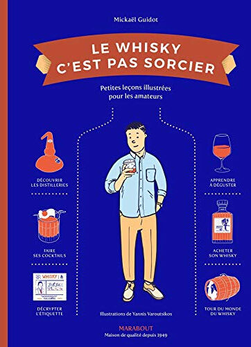 Le whisky c'est pas sorcier : petites leçons illustrées pour les amateurs Mickaël Guidot Marabout