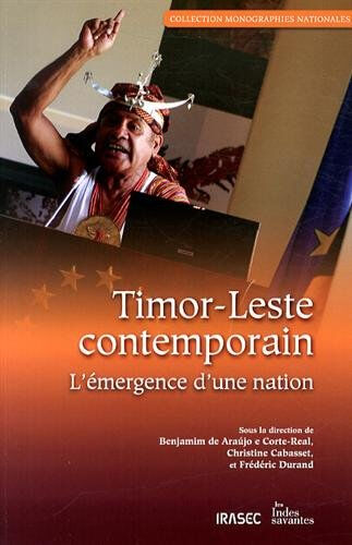 Timor-Leste contemporain : l'émergence d'une nation  benjamin de araujo e corte-real, christine cabasset, frédéric durand, collectif les Indes savantes