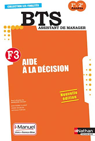 F3, aide à la décision : BTS assistant de manager, 1re-2e années Nathalie Portois, Jean-Pierre Cluniat, Annie Doublein Nathan technique