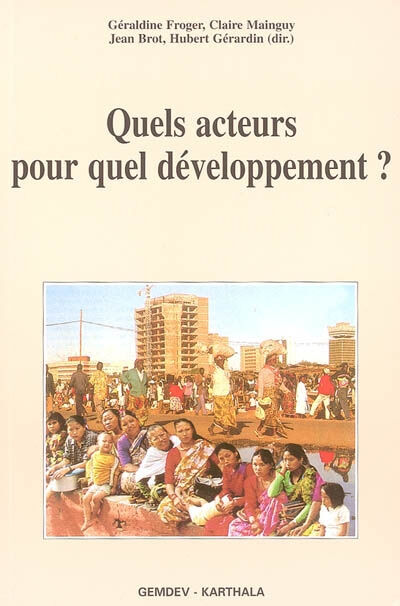 Quels acteurs pour quel développement ?  géraldine froger, claire mainguy, jean brot, hubert gérardin Karthala