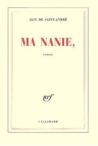 Ma Nanie, Alix de Saint-André Gallimard