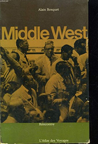 middle west bosquet alain editions. rencontre. lausanne. 1967. in 8. cartonnage editeur. couverture illustrée. nombreuses photos couleurs et noir blanc ho