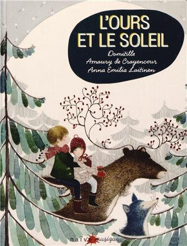 L'ours et le soleil Amaury de Crayencour, Domitille Lutz, Anna Emilia Laitinen Naïve