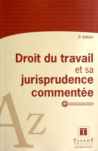 Droit du travail et sa jurisprudence commentée Jean Manière, Nathalie Dufour, Agnès Splete R. Tissot