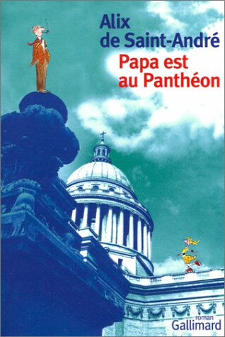 Papa est au Panthéon Alix de Saint-André Gallimard