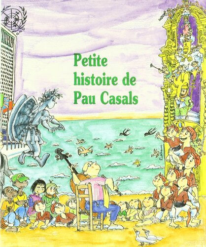 Petite histoire de Pau Casals  albert gumí, pilarín bayés Editorial Mediterrània, SL