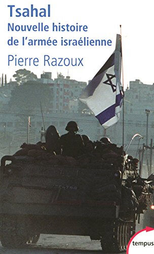 Tsahal : nouvelle histoire de l'armée israélienne Pierre Razoux Perrin