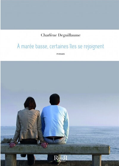 A marée basse, certaines îles se rejoignent Charlène Deguillaume Revoir