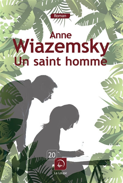 Un saint homme Anne Wiazemsky Ed. de la Loupe