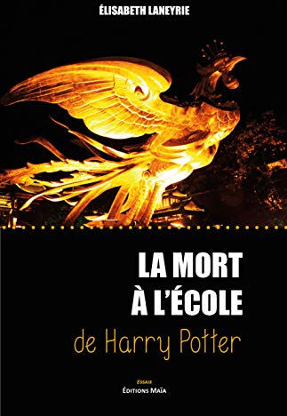 La mort à l'école de Harry Potter  elisabeth laneyrie MAIA