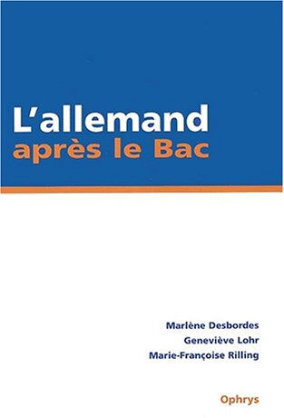 L'allemand après le bac : BTS, IUT, casses préparatoires Marlène Desbordes, Geneviève Lohr, Marie-Françoise Rilling Ophrys