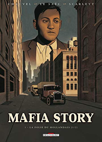 Mafia story. Vol. 1. La folie du Hollandais, 1 David Chauvel, Erwan Le Saëc Delcourt