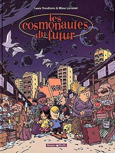 Les cosmonautes du futur. Vol. 1 Lewis Trondheim, Manu Larcenet Dargaud