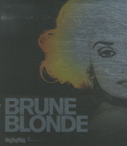 Brune-Blonde : la chevelure féminine dans l'art et le cinéma Cinémathèque française Skira-Flammarion