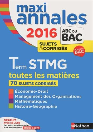 Maxi annales 2016 terminale STMG : toutes les matières, 70 sujets corrigés lefebvre, gwenaëlle Nathan