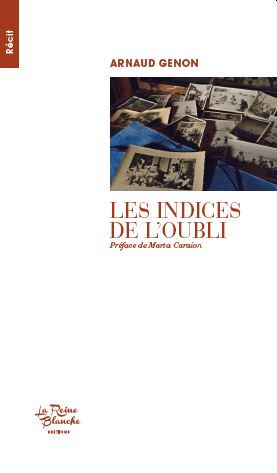 Les indices de l'oubli Arnaud Genon Editions de la Reine blanche