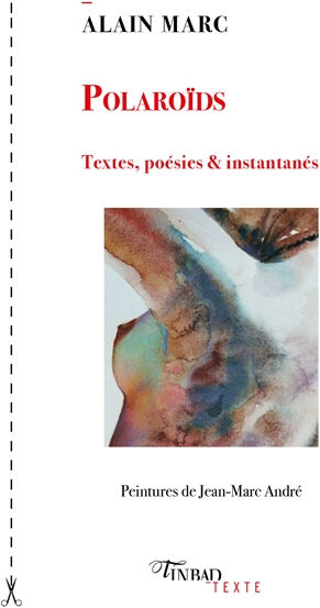 Polaroïds : textes, poésies & instantanés Alain Marc Editions Tinbad