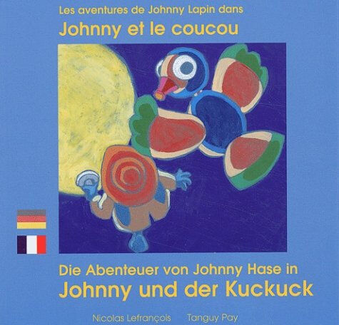 Les aventures de Johnny Lapin dans Johnny et le coucou. Die abenteuer von Johnny Hase in Johnny und  Nicolas Lefrançois, Tanguy Pay Zoom éditions