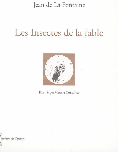 Les insectes de la fable Jean de La Fontaine, Vanessa Gonçalves le Capucin