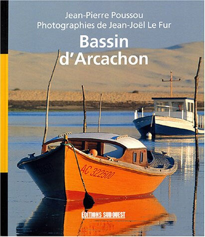 Bassin d'Arcachon Jean-Pierre Poussou Sud-Ouest