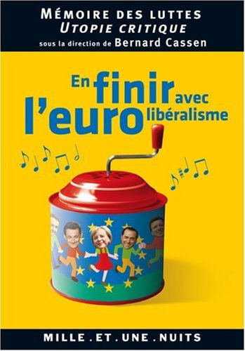 En finir avec l'eurolibéralisme mémoires des luttes Mille et une nuits