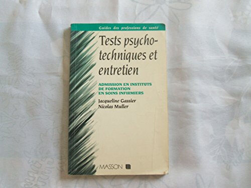 tests psychotechniques et entretien : admission en instituts de formation en soins infirmiers gassier, jacqueline elsevier masson