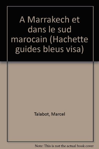 À marrakech et dans le sud marocain (guides visa) talabot, marcel hachette