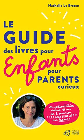 Le guide des livres pour enfants pour parents curieux Nathalie Le Breton Thierry Magnier