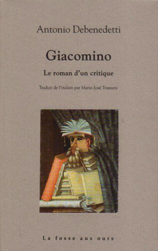 Giacomino : le roman d'un critique Antonio Debenedetti la Fosse aux ours