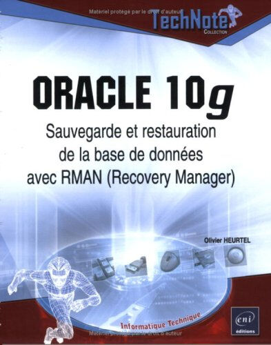 Oracle 10g : sauvegarde et restauration de la base de données avec RMAN (Recovery Manager) Olivier Heurtel ENI