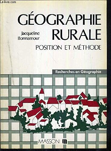 Géographie rurale : position et méthode Jacqueline Bonnamour Elsevier Masson