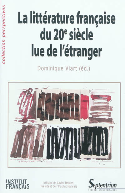 La littérature française du 20e siècle lue de l'étranger  collectif, dominique viart, xavier darcos Presses universitaires du Septentrion, Institut français