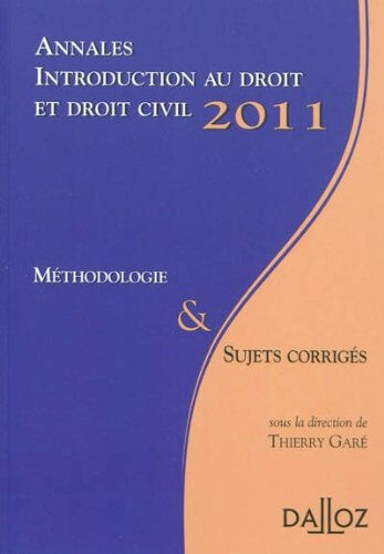 Annales introduction au droit et droit civil 2011 : méthologie & sujets corrigés thierry garé Dalloz