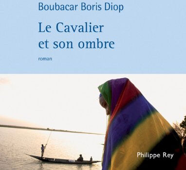 Le cavalier et son ombre Boubacar Boris Diop P. Rey