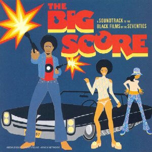 the big score - a soundtrack to the black films of the seventies [import anglais] compilation emi