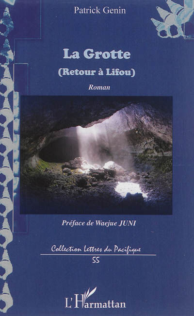 La grotte (retour à Lifou) Patrick Génin L'Harmattan